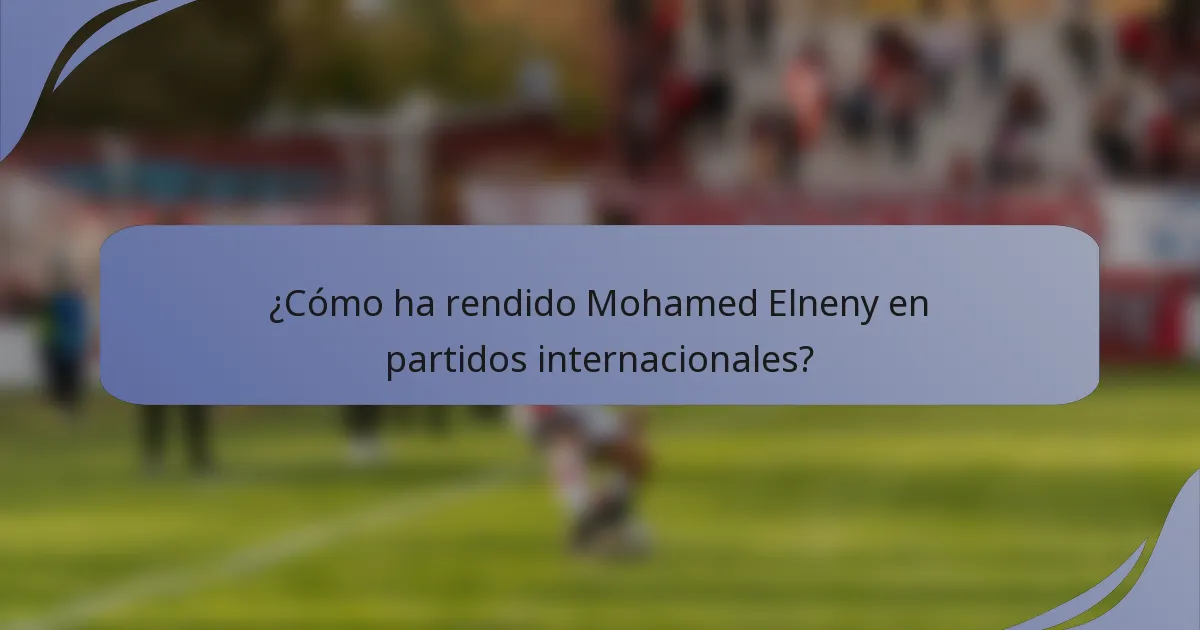 ¿Cómo ha rendido Mohamed Elneny en partidos internacionales?