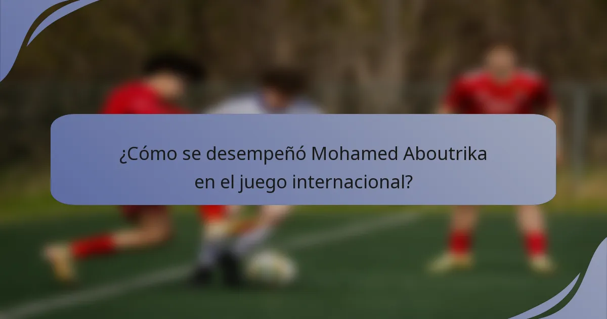 ¿Cómo se desempeñó Mohamed Aboutrika en el juego internacional?