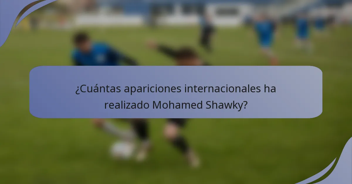 ¿Cuántas apariciones internacionales ha realizado Mohamed Shawky?