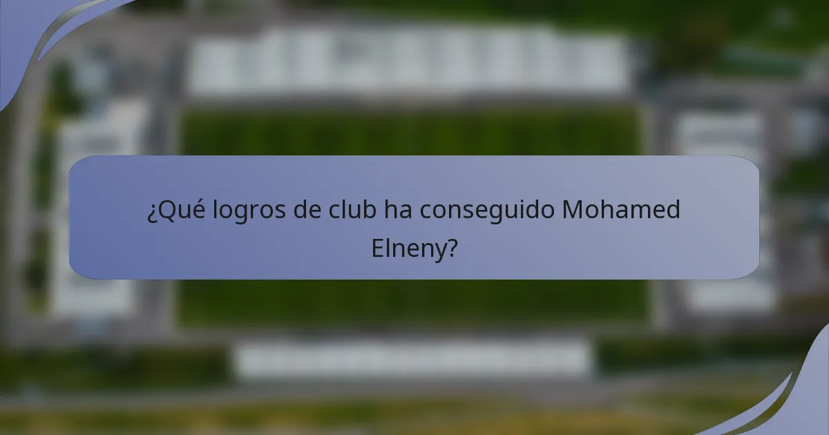 ¿Qué logros de club ha conseguido Mohamed Elneny?